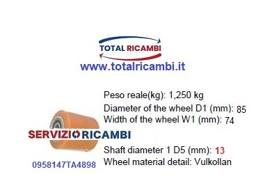 85x74x13 e Rullo e Ruote per Transpallet manuali e Transpallet Elettrici, Ricambi e Accessori per Carrelli Elevatori Muletti e Transpallet di qualsiasi marca ?? Contatta Total Ricambi 080 3955781