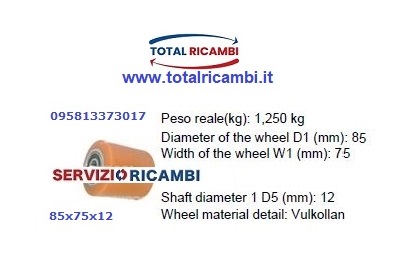 85x75x12 e Rullo e Ruote per Transpallet manuali e Transpallet Elettrici, Ricambi e Accessori per Carrelli Elevatori Muletti e Transpallet di qualsiasi marca ?? Contatta Total Ricambi 080 3955781