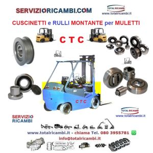 CTC Distribuiamo Rulli e Cuscinetti Montante per Ctc Carrelli Elevatori e Muletti vendita e supporto ricambi Total spare parts service